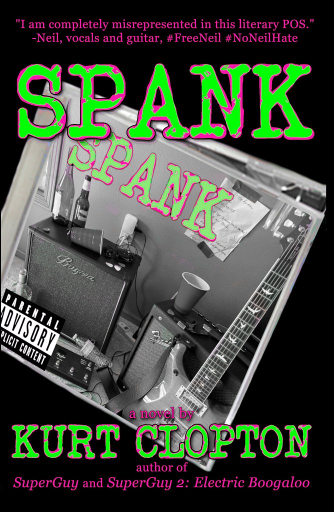 Cover image of SPANK by Kurt Clopton features a black-and-white record album cover photo of a guitar, amps, and beer bottles with an parental advisory sticker and the title (also SPANK) in lime green.